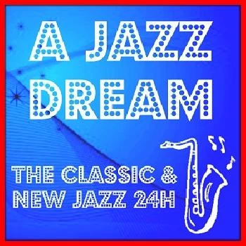 A JAZZ DREAM - Classic & New Jazz 24H
