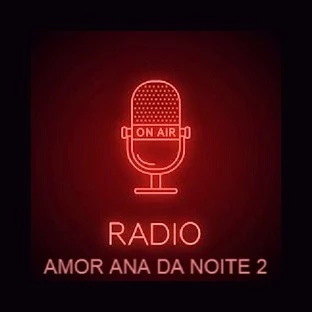 RADIO DO AMOR ANA DA NOITE 2