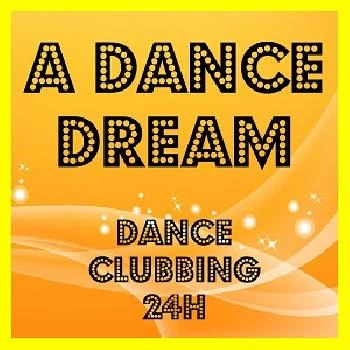 A DANCE DREAM - Dance Clubbing 24H